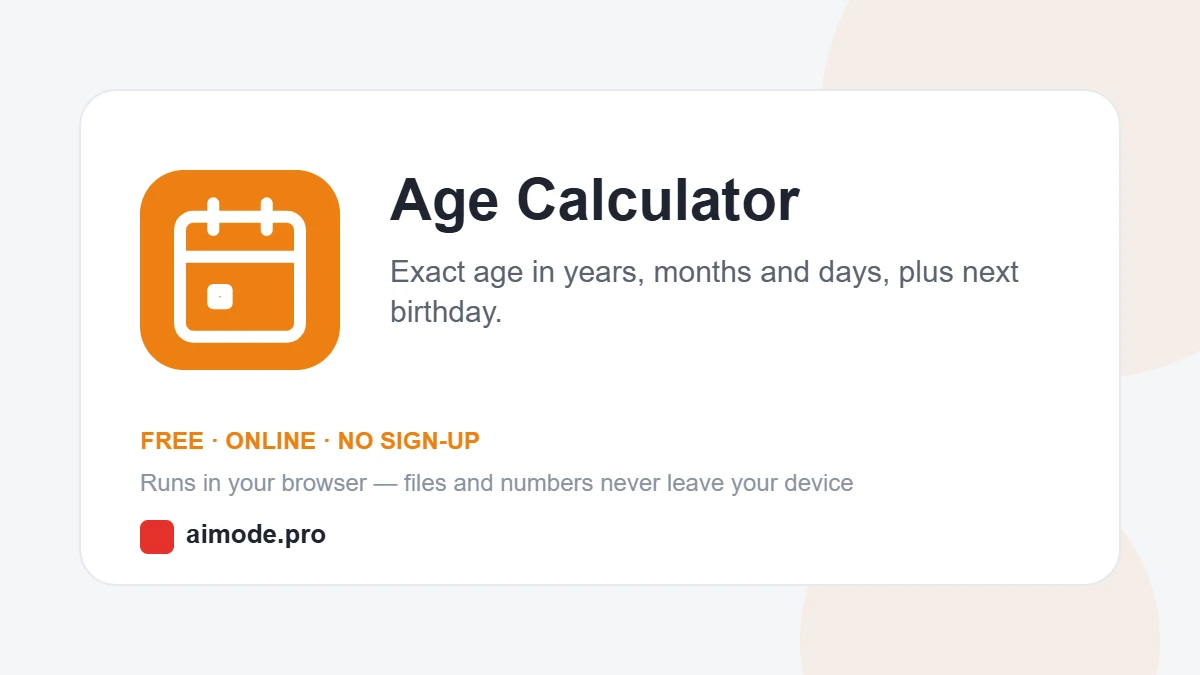 Free online age calculator by aimode.pro: exact age in years, months and days, plus next birthday