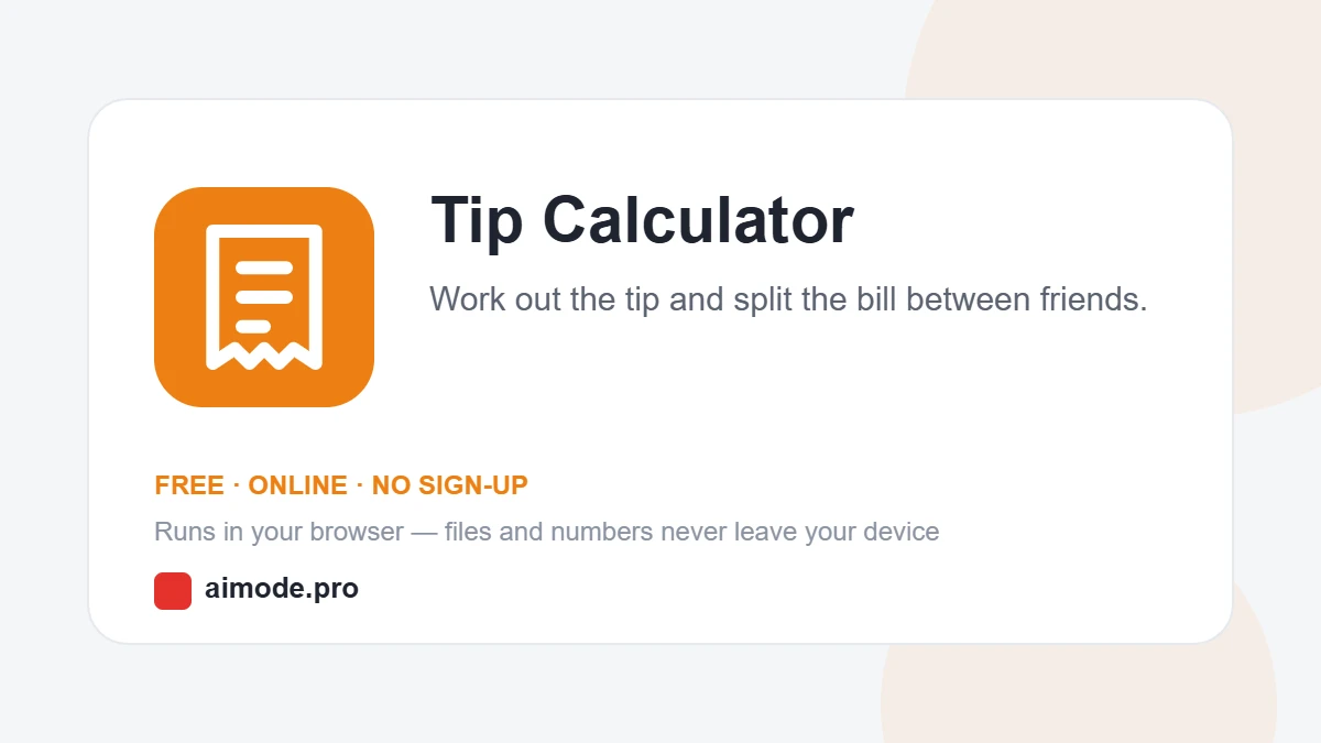 Free online tip calculator by aimode.pro: work out the tip and split the bill between friends